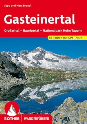 Imagen del vendedor de Gasteinertal : Groarltal - Raurisertal - Nationalpark Hohe Tauern. 58 Touren. Mit GPS-Tracks a la venta por AHA-BUCH GmbH
