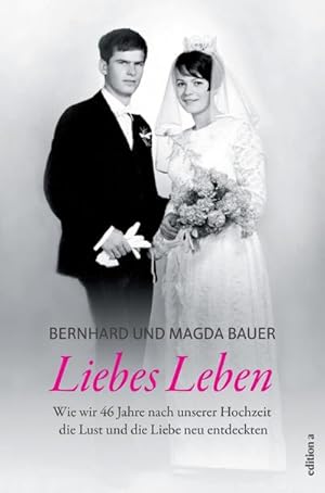 Bild des Verkufers fr Liebes Leben : Wie wir 46 Jahre nach unserer Hochzeit die Lust und die Liebe neu entdeckten zum Verkauf von AHA-BUCH GmbH