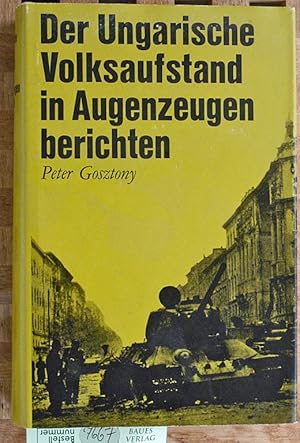 Der Ungarische Volksaufstand in Augenzeugenberichten. Mit einem Vorwort von Walter Hofer