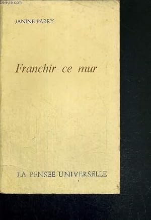 Imagen del vendedor de FRANCHIR CE MUR a la venta por Le-Livre