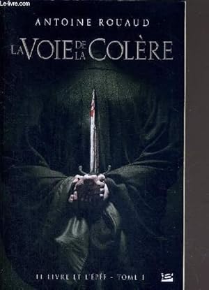 Bild des Verkufers fr LA VOIE DE LA COLERE - LE LIVRE ET L'EPEE - TOME 1 zum Verkauf von Le-Livre