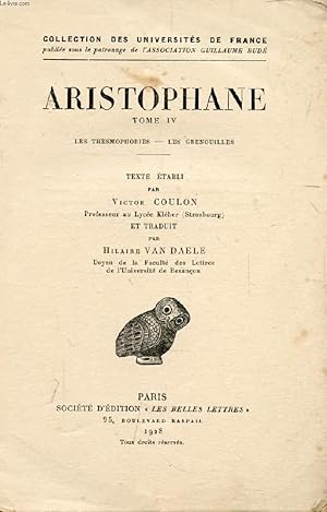 Seller image for ARISTOPHANE, TOME IV, LES THESMOPHORIES, LES GRENOUILLES for sale by Le-Livre