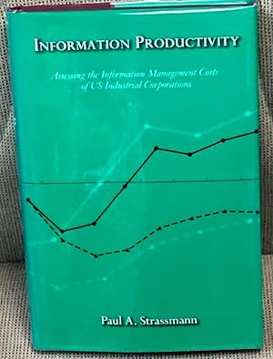 Seller image for Information Productivity, Assessing the Information Management Costs of U.S. Industrial Corporations for sale by My Book Heaven