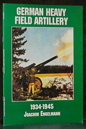 Imagen del vendedor de German Heavy Field Artillery 1934-1945 a la venta por Schroeder's Book Haven