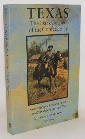 TEXAS THE DARK CORNER OF THE CONFEDERACY Contemporary Accounts of the Lone Star State in the Civi...