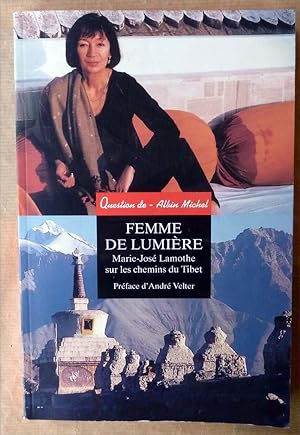 Bild des Verkufers fr Femme de Lumire. Marie-Jos Lamothe sur les Chemins du Tibet. zum Verkauf von librairie sciardet