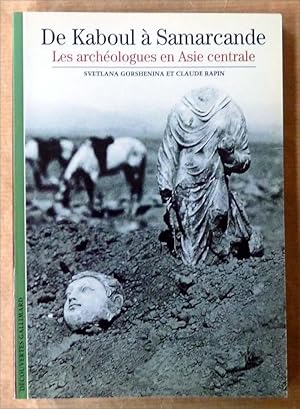 Imagen del vendedor de De Kaboul � Samarcande. Les Arch�ologues en Asie Centrale. a la venta por librairie sciardet