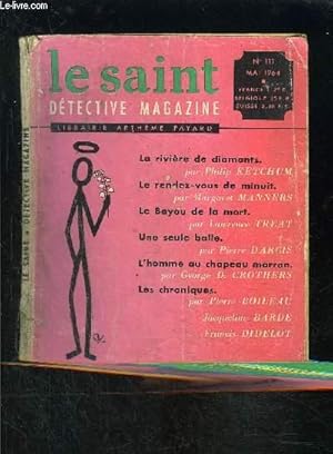 Seller image for LE SAINT DETECTIVE MAGAZINE N111- MAI 1964- la rivire de diamants, Ketchum- Le rendez-vous de minuit, Manners- Le bayou de la mort, Treat- Une seule balle, Darcis- L'homme au chapeau marron, Crothers- Les chroniques, Boileau, Barde, Didelot for sale by Le-Livre