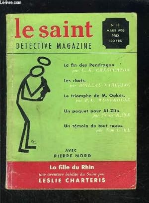 Seller image for LE SAINT DETECTIVE MAGAZINE N13- MARS 1956- La fin des Pendragon, Chesterton- Les chats, Boileau Narcejac- Le triomphe de M Oakes, Wodehouse- Un paquet pour Al Zito, Kane- Un tmoin de tout repos, Lake. for sale by Le-Livre