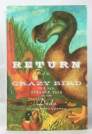 Seller image for Return of the Crazy Bird: The Sad, Strange Tale of the Dodo for sale by Natural History Books