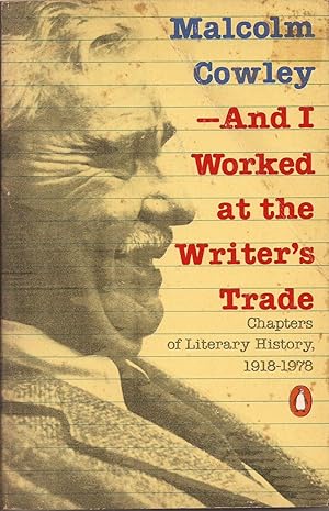 And I Worked at the Writer's Trade: Chapters of Literary History, 1918-1978