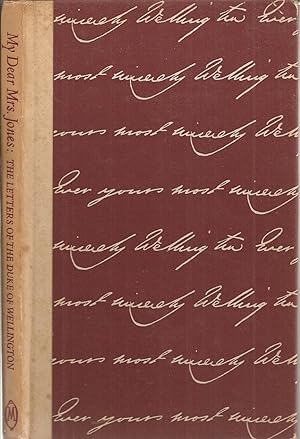 Imagen del vendedor de My Dear Mrs. Jones: The Letters of the First Duke of Wellington to Mrs. Jones of Pantglas a la venta por Auldfarran Books, IOBA