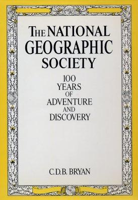 The National Geographic Society 100 Years of Adventure and Discovery