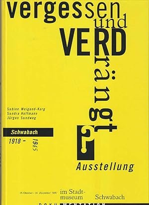 Vergessen und verdrängt? : Schwabach 1918 - 1945 ; [anläßlich der Ausstellung "Vergessen und Verd...