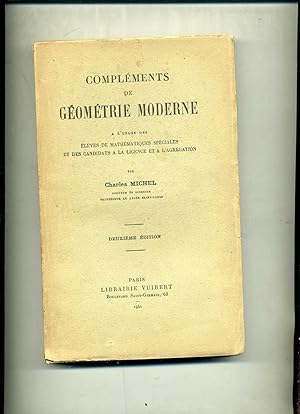 COMPLÉMENTS DE GÉOMÉTRIE MODERNE A L'USAGE DES ÉLÈVES DE MATHÉMATIQUES SPÉCIALES ET DES CANDIDATS...