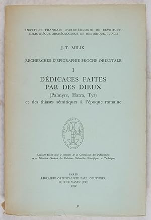 Recherche d'Épigraphie Proche-Orientale I, Dédicaces Faites par des Dieux (Palmyre, Hatra, Tyr) e...