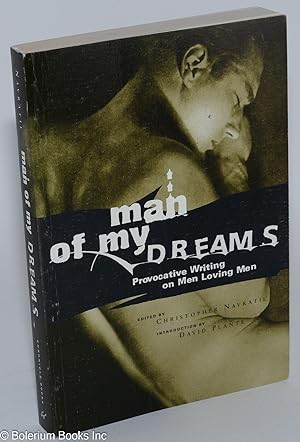 Imagen del vendedor de Man of My Dreams: provocative writing on men loving men a la venta por Bolerium Books Inc.