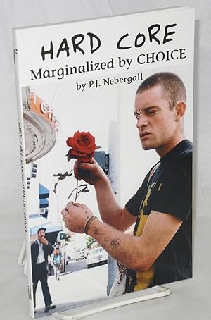 Hard core: marginalized by choice