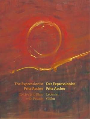 Bild des Verkufers fr Leben ist Glhn / To Live is to Blaze with Passion : Der Expressionist Fritz Ascher. Katalog zur Ausstellung im Felix Nussbaum Museum, Osnabrck zum Verkauf von AHA-BUCH GmbH