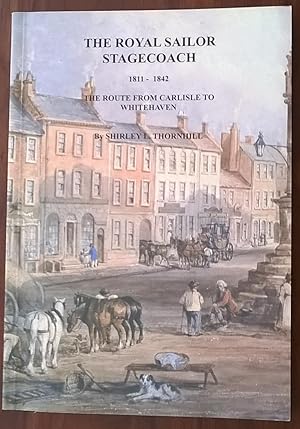 The Royal Sailor Stagecoach 1811 - 1842. The Route from Carlisle to Whitehaven