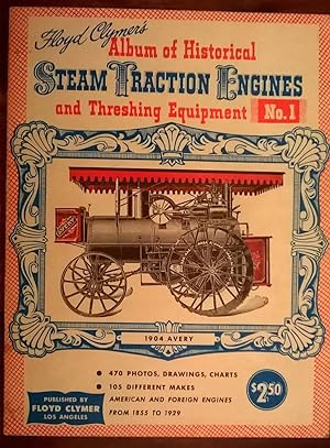 Floyd Clymer's Album of Historical Steam Traction Engines and Threshing Equipment No. 1