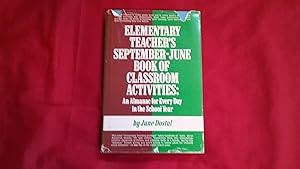 Seller image for Elementary Teacher's September-June Book of Classroom Activities: An Almanac for Every Day of the School Year for sale by Betty Mittendorf /Tiffany Power BKSLINEN