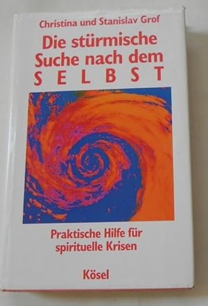 Seller image for Die strmische Suche nach dem Selbst. Praktische Hilfe fr spirituelle Krisen. for sale by Antiquariat Im Seefeld / Ernst Jetzer