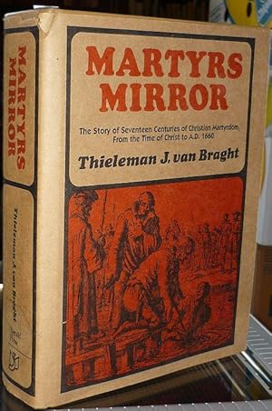 The Bloody Theater or Martyrs Mirror of the Defenseless Christians Who Baptized Only Upon Confess...