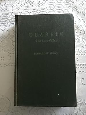 Quabbin: The Lost Valley An historical record in fact and picture of the towns inundated to make ...