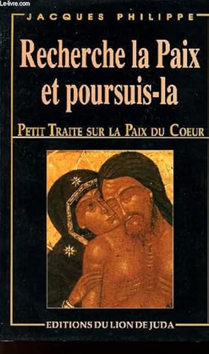 Image du vendeur pour RECHERCHE LA PAIX ET POURSUIS-LA - PETIT TRAITE SUR LA PAIX DU COEUR - 5e EDITION mis en vente par Le-Livre