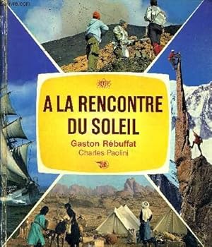 Imagen del vendedor de A LA RENCONTRE DU SOLEIL a la venta por Le-Livre