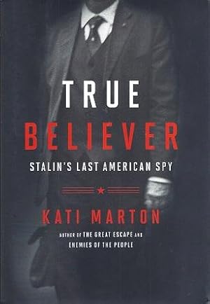 True Believer: Stalin's Last American Spy