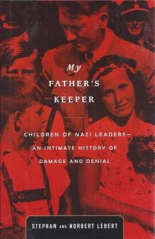 Imagen del vendedor de My Father's Keeper: Children of Nazi Leaders - An Intimate History of Damage and Denial a la venta por BJ's Book Barn