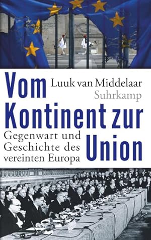 Bild des Verkufers fr Vom Kontinent zur Union : Gegenwart und Geschichte des vereinten Europa zum Verkauf von AHA-BUCH GmbH