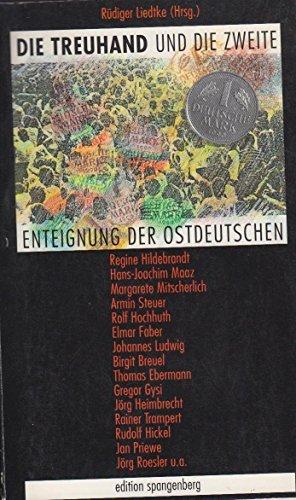 Bild des Verkufers fr Die Treuhand und die zweite Enteignung der Ostdeutschen. Herausgegeben und mit einem Vorwort von Rdiger Liedtke. Mit Beitrgen u.a. von Birgit Breuel, Regine Hildebrandt, Jan Priewe, Rolf Hochhuth, Jrg Roesler, Gregor Gysi, Jrg Heimbrecht, Hans-Joachim Maaz und Margarete Mitscherlich. Mit Lektreempfehlungen. Mit Kurzbiografien der Beitrger. zum Verkauf von BOUQUINIST