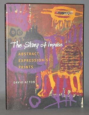 Bild des Verkufers fr The Stamp of Impulse : Abstract Expressionist Prints zum Verkauf von Exquisite Corpse Booksellers