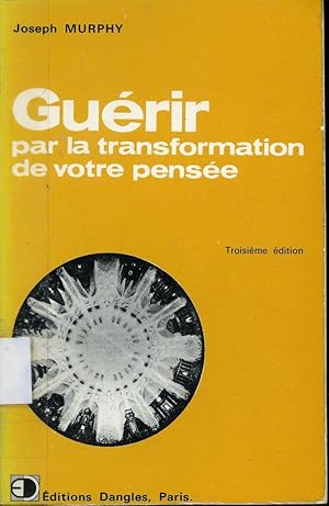 Guérir Par La Transformation De Votre Pensée