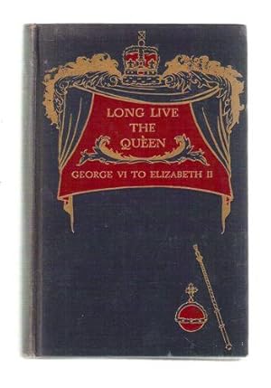 Seller image for Long Live the Queen/George VI to Elizabeth II for sale by Gyre & Gimble