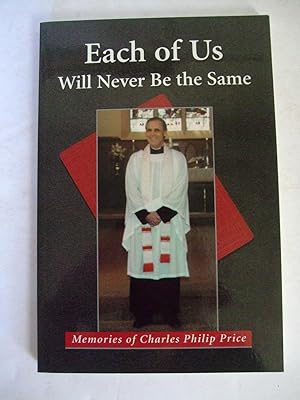 Seller image for Each of Us Will Never Be the Same: Memories of Charles Philip Price for sale by Lily of the Valley Books