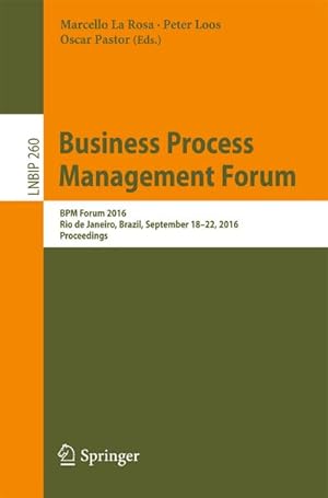 Bild des Verkufers fr Business Process Management Forum : BPM Forum 2016, Rio de Janeiro, Brazil, September 18-22, 2016, Proceedings zum Verkauf von AHA-BUCH GmbH