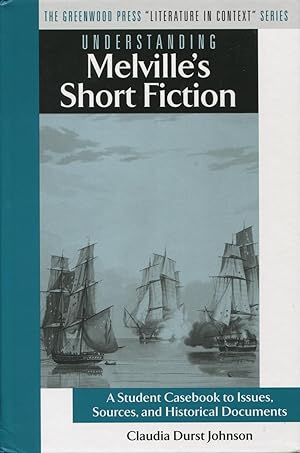 Understanding Melville's Short Fiction: A Student Casebook To Issues, Sources, And Historical Doc...