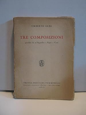 TRE COMPOSIZIONI - rara prima edizione ormai introvabile. Qusto volume contiene APPENDICE A CUOR ...