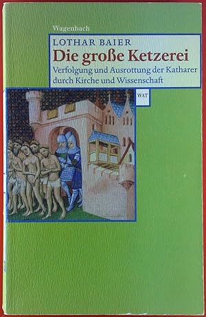Seller image for Die groe Ketzerei. Verfolgung und Ausrottung der Katharer durch Kirche und Wissenschaft. for sale by biblion2