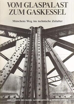 Vom Glaspalast zum Gaskessel. Münchens Weg ins technische Zeitalter.