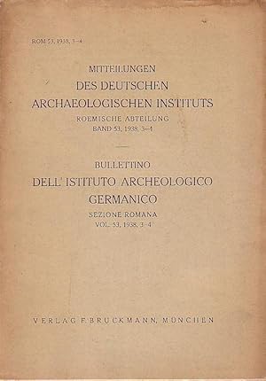 Immagine del venditore per Mitteilungen des Deutschen Archologischen Instituts. Rmische Abteilung. Band 53, 1938, Haft 3-4. - Bullettino dell Istituto Archeologico Germanico. Sezione Romana. Vol. 53, 1938, 3-4: Aufstze: H. Gtze, Die attischen Dreifigurenreliefs / W. Mller, Zur schlafenden Ariadne des Vatikan / B. Neutsch, Bildbeschreibungen des Antiphilos von Byzanz / G. Stuhlfauth, Der Leuchtturm von Ostia. venduto da Antiquariat Carl Wegner