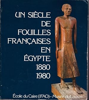 Seller image for Un sicle de fouilles franaises en Egypte 1880 - 1980 for sale by L'ivre d'Histoires