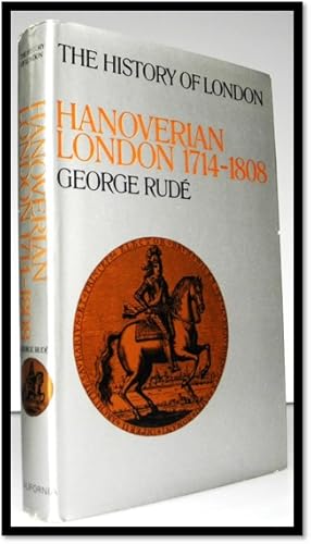 Hanoverian London, 1714-1808 (The History of London)