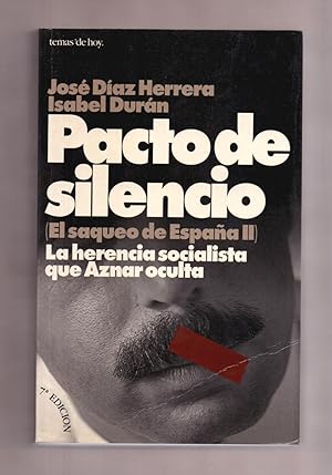 Imagen del vendedor de PACTO DE SILENCIO (EL SAQUEO DE ESPAÑA II) LA HERENCIA SOCIALISTA QUE AZNAR OCULTA a la venta por Libreria 7 Soles