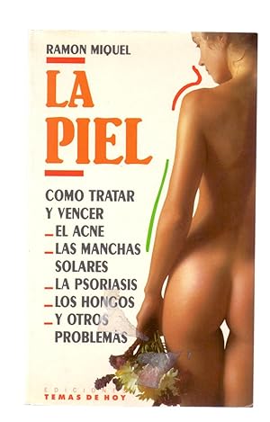 Seller image for LA PIEL - COMO TRATAR Y VENCER EL ACNE, LAS MANCHAS SOLARES, LA PSORIASIS, LOS HONGOS, Y OTROS PROBLEMAS for sale by Libreria 7 Soles
