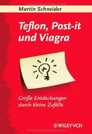 Teflon, Post-it und Viagra : große Entdeckungen durch kleine Zufälle . Erlebnis Wissenschaft